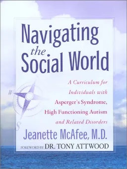 עטיפת הספר Navigating the Social World: A Curriculum for Individuals with Asperger's Syndrome, High Functioning Autism and Related Disorders מאת Jeannie McAfee