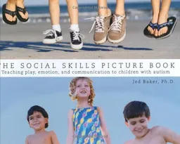 עטיפת הספר The Social Skills Picture Book Teaching play, emotion, and communication to children with autism מאת Jed Baker