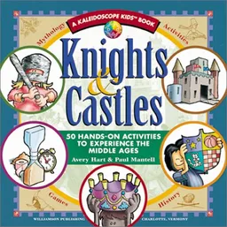 עטיפת הספר Knights & Castles: 50 Hands-On Activities to Experience the Middle Ages (Kaleidoscope Kids) מאת Avery Hart