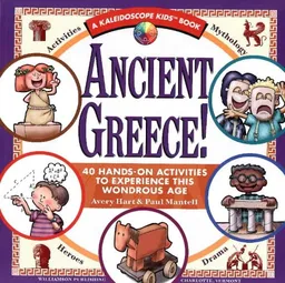 עטיפת הספר Ancient Greece!: 40 Hands-On Activities to Experience This Wondrous Age (Kaleidoscope Kids) מאת Avery Hart