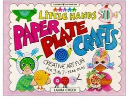 עטיפת הספר Little Hands Paper Plate Crafts: Creative Art Fun for 3 to 7 Year Olds (Williamson Little Hands Series) מאת Laura Check
