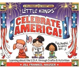 עטיפת הספר Celebrate America: Learning About the U.S.a Through Crafts & Activities (Williamson Little Hands Series) מאת Jill Frankel Hauser