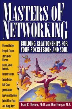 Masters of Networking: Building Relationships for Your Pocketbook and Soul