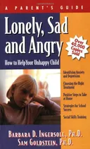 Lonely, Sad and Angry: How to Help Your Unhappy Child