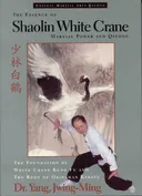 The Essence of Shaolin White Crane--Martial Power and Qigong