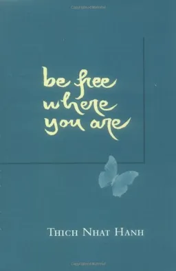 עטיפת הספר Be Free Where You Are מאת Thich Nhat Hanh