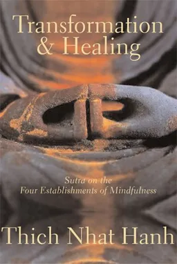 עטיפת הספר Transformation and Healing: Sutra on the Four Establishments of Mindfulness מאת Thich Nhat Hanh