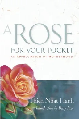 עטיפת הספר A Rose for Your Pocket: An Appreciation of Motherhood מאת Thich Nhat Hanh