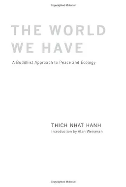 עטיפת הספר The World We Have: A Buddhist Approach to Peace and Ecology מאת Thich Nhat Hanh
