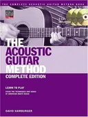 The Acoustic Guitar Method - Complete Edition: Learn to Play Using the Techniques and Songs of American Roots Music (Acoustic Guitar (String Letter))