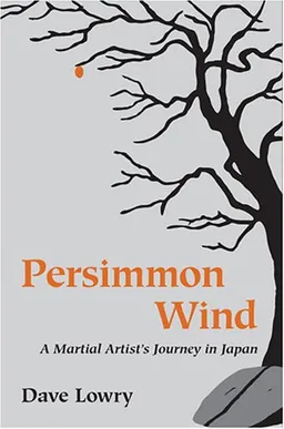 Persimmon Wind: A Martial Artist's Journey In Japan