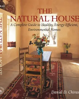 The Natural House: A Complete Guide to Healthy, Energy-Efficient, Environmental Homes