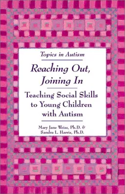 עטיפת הספר Reaching Out, Joining in: Teaching Social Skills to Young Children With Autism (Topics in Autism) מאת Mary Jane Weiss