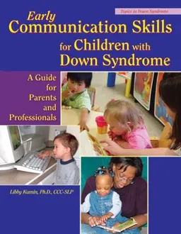 Early Communication Skills for Children With Down Syndrome: A Guide for Parents and Professionals