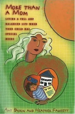 More Than a Mom: Living a Full And Balanced Life When Your Child Has Special Needs (Mom's Choice Awards Recipient)