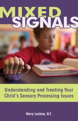 עטיפת הספר Mixed Signals: Understanding and Treating Your Child's Sensory Processing Issues מאת Mary Lashno (O.T.)