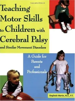 עטיפת הספר Teaching Motor Skills to Children With Cerebral Palsy And Similar Movement Disorders: A Guide for Parents And Professionals מאת Sieglinde Martin