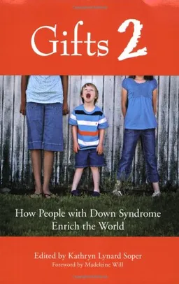 Gifts 2: How People with Down Syndrome Enrich the World