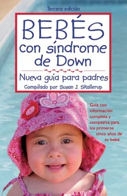 Bebes con sindrome de Down: Nueva Guia para padres(Spanish Edition)