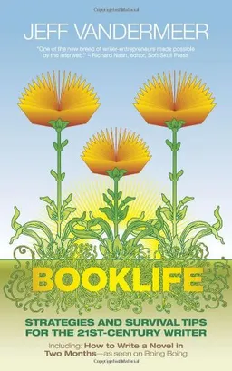 Booklife: Strategies and Survival Tips for the 21st Century Writer