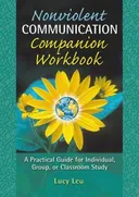 Nonviolent Communication Companion Workbook: A Practical Guide for Individual, Group or Classroom Study (Nonviolent Communication Guides)
