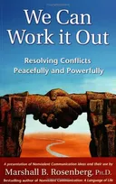 We Can Work It Out: Resolving Conflicts Peacefully and Powerfully (Nonviolent Communication Guides)