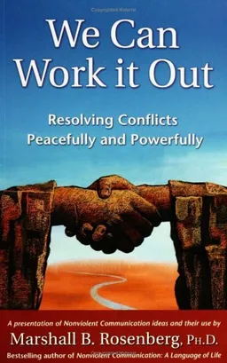 We Can Work It Out: Resolving Conflicts Peacefully and Powerfully (Nonviolent Communication Guides)