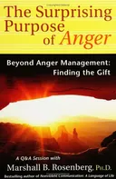 The Surprising Purpose of Anger: Beyond Anger Management: Finding the Gift (Nonviolent Communication Guides)