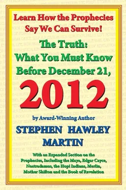 The Truth: What You Must Know Before December 21, 2012