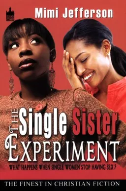 The Single Sister Experiment: What Happens When Single Women Stop Having Sex (Urban Christian)