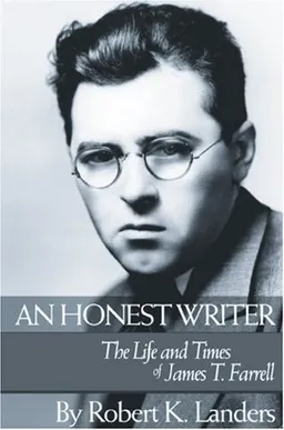 עטיפת הספר An Honest Writer: The Life and Times of James T. Farrell מאת Robert K. Landers