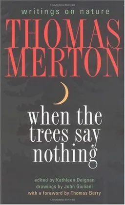 When the Trees Say Nothing: Writings on Nature