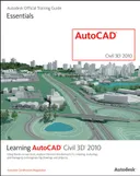 Learning AutoCAD Civil 3D 2010 (Autodesk Official Training Guide: Essential)