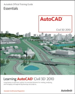 Learning AutoCAD Civil 3D 2010 (Autodesk Official Training Guide: Essential)