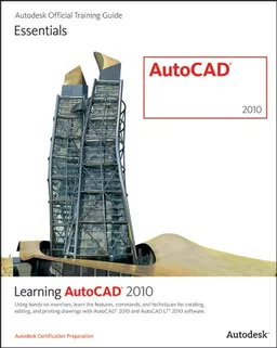 Learning AutoCAD 2010 and AutoCAD LT 2010 (Autodesk Official Training Guide: Essential)