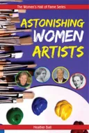 Astonishing Women Artists (Women's Hall of Fame Series)
