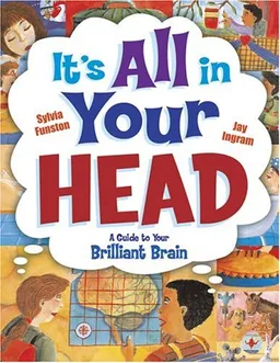 עטיפת הספר It's All in Your Head: A Guide to Your Brilliant Brain מאת Sylvia Funston