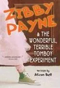 Zibby Payne and the Wonderful, Terrible Tomboy Experiment (Zibby Payne) (Zibby Payne)