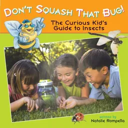 Don't Squash That Bug!: The Curious Kid's Guide to Insects (Lobster Learners)