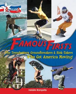 Famous Firsts: The Trendsetters, Groundbreakers, and Risk-Takers Who Got America Moving! (My America) (My America)