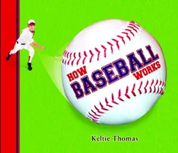 עטיפת הספר How Baseball Works (How Sports Work) מאת Keltie Thomas