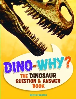 עטיפת הספר Dino-Why?: The Dinosaur Question and Answer Book מאת Sylvia Funston