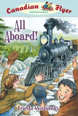 עטיפת הספר Canadian Flyer Adventures #9: All Aboard! מאת Frieda Wishinsky