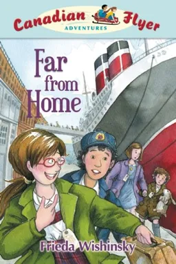 עטיפת הספר Canadian Flyer Adventures #11: Far from Home מאת Frieda Wishinsky