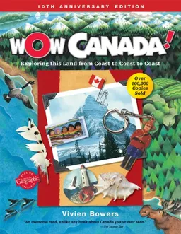 Wow Canada!: Exploring This Land from Coast to Coast to Coast (Wow Canada! Collection)