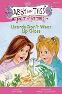 Lizards Don't Wear Lip Gloss (Abby and Tess Pet-Sitters)