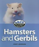 Hamsters and Gerbils (Get to Know Your Pet)