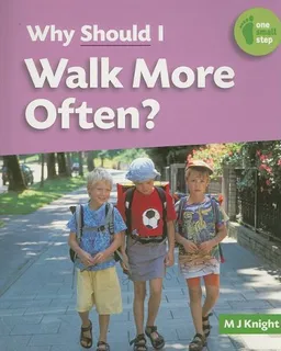 Why Should I Walk More Often? (One Small Step)