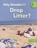 Why Shouldn't I Drop Litter? (One Small Step)