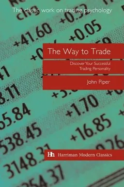 The Way to Trade: Discover Your Successful Trading Personality (Harriman Modern Classics)